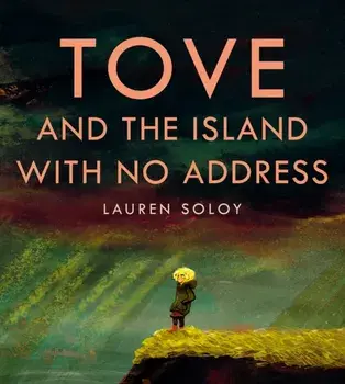 Tove and the Island with No Address, Hardback/Lauren Soloy