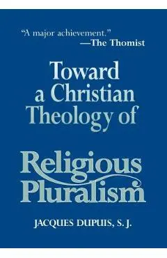 Toward a Christian Theology of Religious Pluralism - Jacques Dupuis