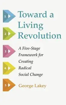 Toward a Living Revolution, Paperback/George Lakey