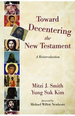 Toward Decentering the New Testament - Mitzi J. Smith