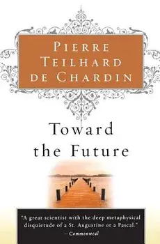 Toward the Future, Paperback/Pierre Teilhard de Chardin