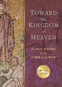 Toward the Kingdom of Heaven: 40 Daily Readings on the Sermon on the Mount, Paperback/Amy-Jill Levine