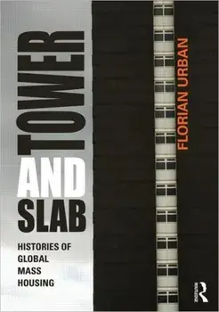 Tower and Slab. Histories of Global Mass Housing, Paperback/Florian Urban