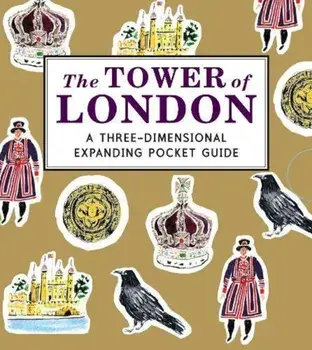 Tower of London: A Three-Dimensional Expanding Pocket Guide, Hardcover/Nina Cosford