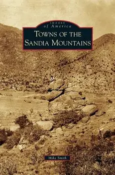 Towns of the Sandia Mountains, Hardcover/Mike Smith