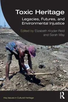 Toxic Heritage. Legacies, Futures, and Environmental Injustice, Paperback/***