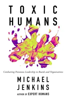 Toxic Humans. Combatting Poisonous Leadership in Boards and Organisations, Paperback/***