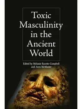 Toxic Masculinity in the Ancient World, Paperback/***