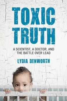 Toxic Truth, Paperback/Lydia Denworth