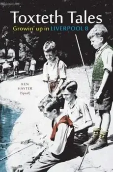 Toxteth Tales. Growin' up in Liverpool 8, Paperback/Ken Hayter