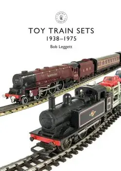 Toy Trains: 1935-1975, Paperback/Bob Leggett