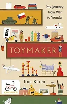 Toymaker. My Journey From War to Wonder, Hardback/Tom Karen