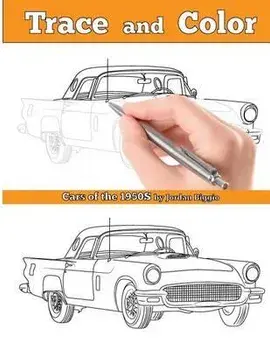 Trace and Color: Cars of the 1950s: Adult Coloring Book, Paperback/Jordan Biggio