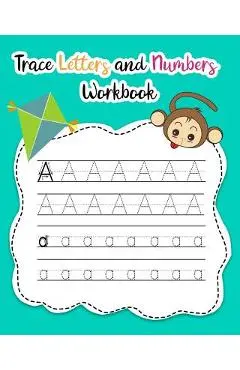 Trace Letters and Numbers Workbook: Learn How to Write Alphabet Upper and Lower Case and Numbers - Nina Noosita