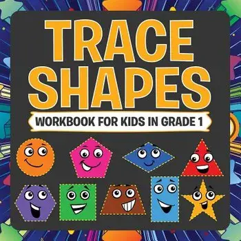Trace Shapes Workbook for Kids in Grade 1, Paperback/Speedy Publishing LLC