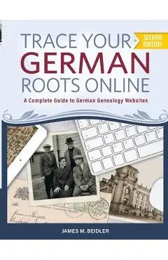 Trace Your German Roots Online - James M. Beidler