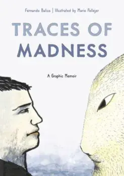 Traces of Madness. A Graphic Memoir, Paperback/Fernando Balius