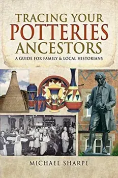 Tracing Your Potteries Ancestors. A Guide for Family & Local Historians, Paperback/Sharpe, Michael