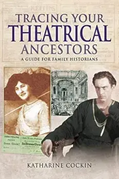 Tracing Your Theatrical Ancestors. A Guide for Family Historians, Paperback/Katharine M Cockin