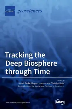 Tracking the Deep Biosphere through Time, Hardcover/Henrik Drake