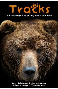 Tracks: An Animal Tracking Book for Kids - Ann Schaefer