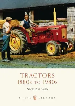 Tractors. 1880s to 1980s, Paperback/Nick Baldwin