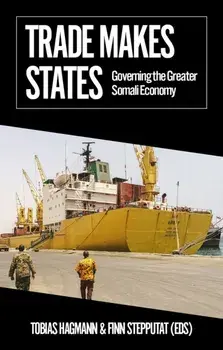 Trade Makes States. Governing the Greater Somali Economy, Paperback/Finn Stepputat