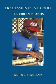 Tradesmen of St. Croix: U.S. Virgin Islands, Paperback/Karen C. Thurland