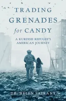 Trading Grenades for Candy: A Kurdish Refugee's American Journey, Paperback/Helen Sairany