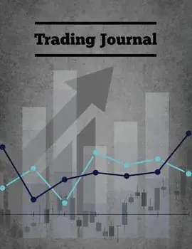 Trading Journal: Day Trade Log, Forex Trader Book, Market Strategies Notebook, Record Stock Trades, Investments, & Options Tracker, Not/Amy Newton