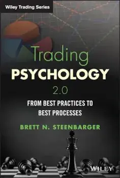 Trading Psychology 2.0: From Best Practices to Best Processes, Hardcover/Brett N. Steenbarger