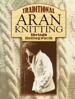 Traditional Aran Knitting, Paperback/Shelagh Hollingworth