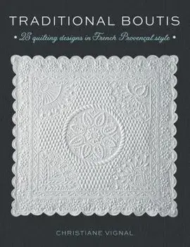 Traditional Boutis: 25 Quilting Designs in French Proven al Style, Paperback/Christiane Vignal
