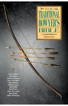 Traditional Bowyer's Bible, Volume 4 - Paul Comstock