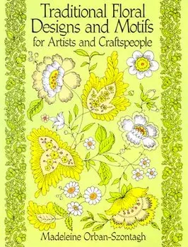 Traditional Floral Designs and Motifs for Artists and Craftspeople, Paperback/Madeleine Orban-Szontagh