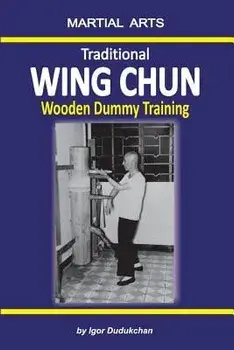 Traditional Wing Chun - Wooden Dummy Training, Paperback/Elena Novitskaja