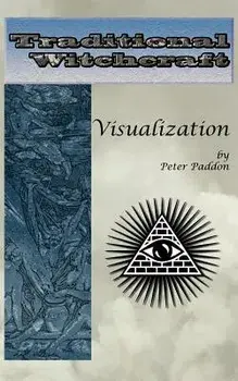 Traditional Witchcraft: Visualization: Simple exercises to develop your visualization skills, Paperback/Peter Paddon