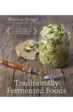 Traditionally Fermented Foods - Shannon Stonger
