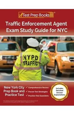 Traffic Enforcement Agent Exam Study Guide for NYC: New York City Prep Book and Practice Test [Includes Detailed Answer Explanations] - Lydia Morrison