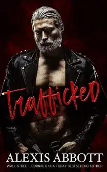Trafficked: A Dark Romance, Paperback/Alexis Abbott