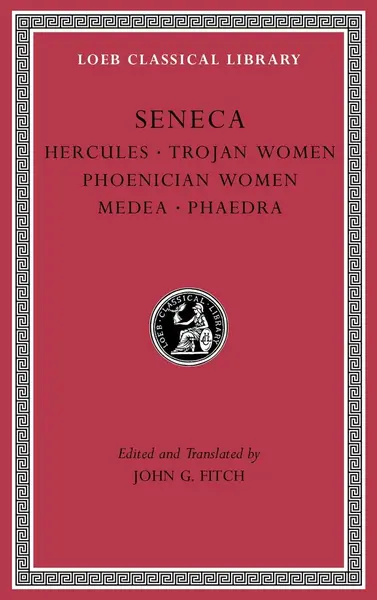 Tragedies- Hercules. Trojan Women. Phoenician Women. Medea. Phaedra | Seneca