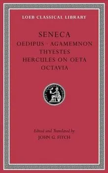 Tragedies, Volume II. Oedipus. Agamemnon. Thyestes. Hercules on Oeta. Octavia, Hardback/***