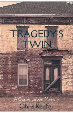 Tragedy's Twin: A Carrie Lisbon Mystery - Chris Keefer