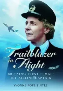 Trailblazer in Flight. Britain's First Female Jet Airline Captain, Paperback/Yvonne Pope Sintes