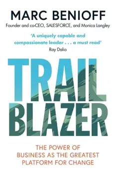 Trailblazer. The Power of Business as the Greatest Platform for Change, Paperback/Marc Benioff