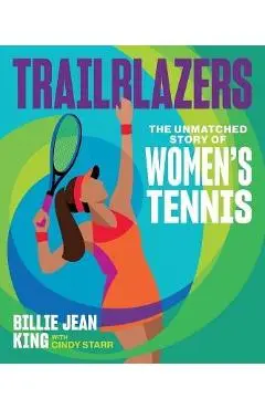 Trailblazers: The Unmatched Story of Women's Tennis - Billie Jean King
