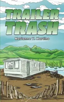 Trailer Trash, Paperback/Marianne V. Martino