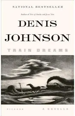 Train Dreams: A Novella - Denis Johnson