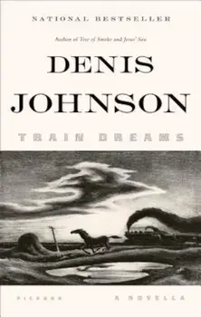 Train Dreams: A Novella, Paperback/Denis Johnson