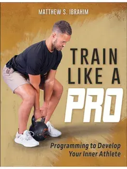 Train Like a Pro. Programming to Develop Your Inner Athlete, Paperback/Matthew S. Ibrahim